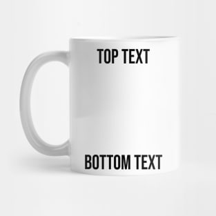 Top Text, Bottom Text Meme Mug